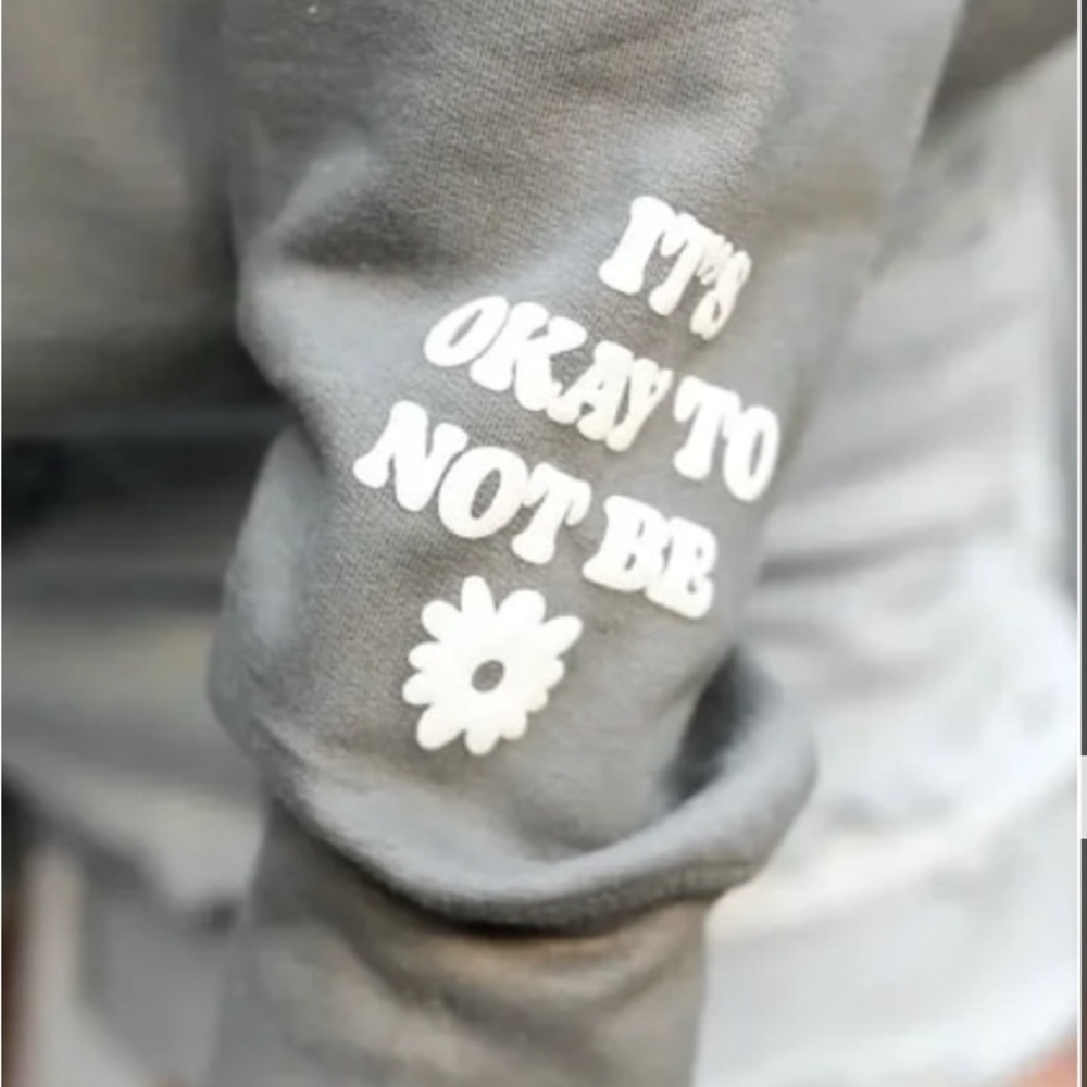 It's Okay Not to Be OKAY  (Grey w/Puff Print) - Sweatshirt